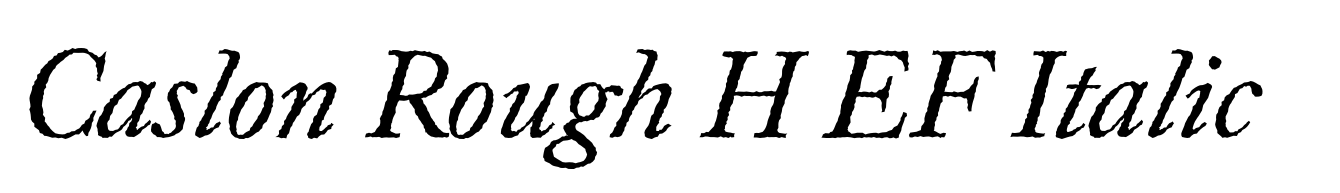 Caslon Rough H EF Italic